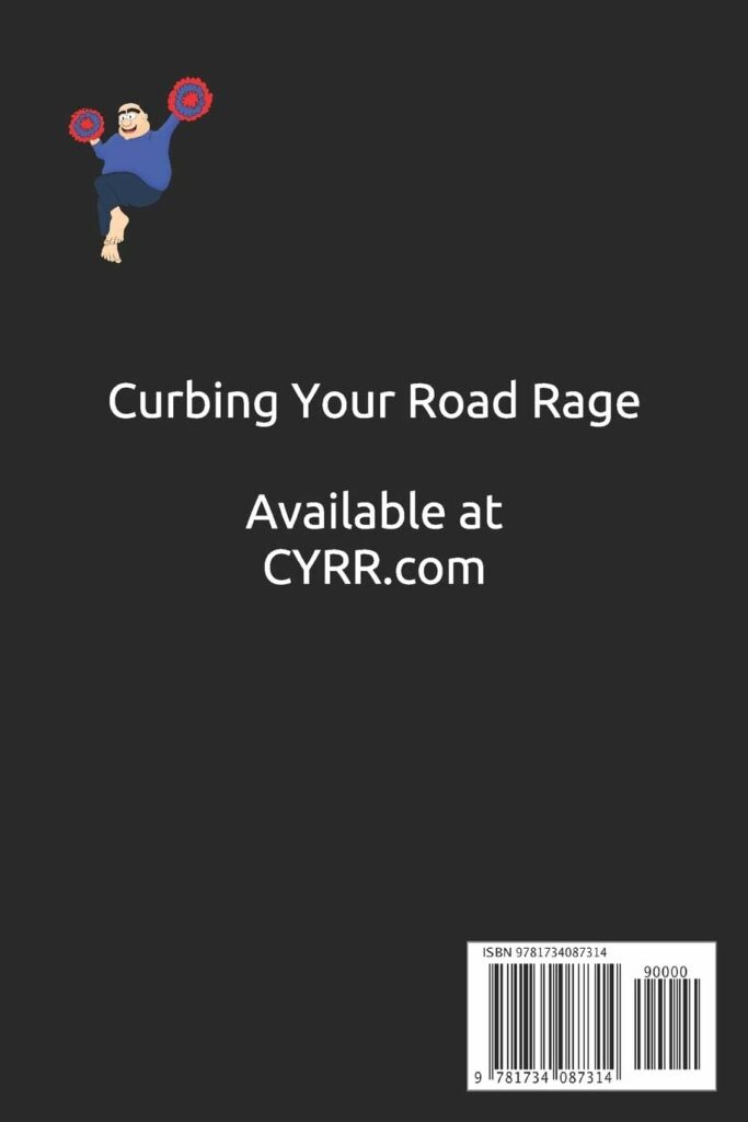 Curbing Your Road Rage: and Other Important Tips for Getting Along on the Road