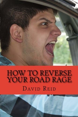 How to Reverse Your Road Rage: Keep your cool and your driving licence